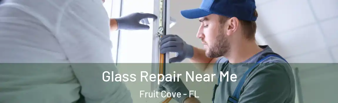  Glass Repair Near Me Fruit Cove - FL